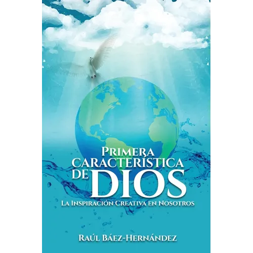 Primera CARACTERÍSTICA DE DIOS: La Inspiración Creativa en Nosotros - Paperback