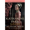Katharine Parr, the Sixth Wife - Hardcover