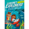 The Secret Explorers and the Lost Whales - Paperback