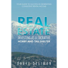 Real Estate Investing as a Lucrative Hobby and Tax Shelter: Your Guide to Success in Generating Consistent Rental Income - Paperback