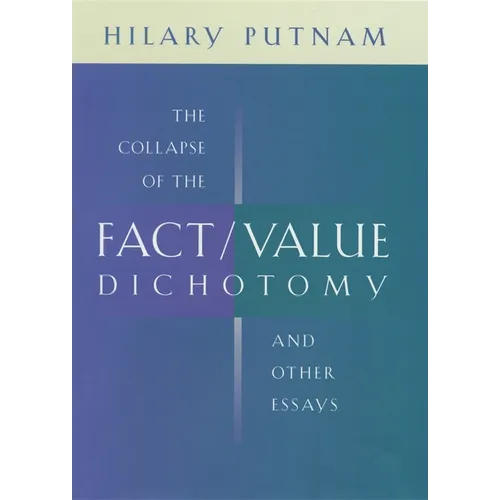 The Collapse of the Fact/Value Dichotomy and Other Essays - Paperback