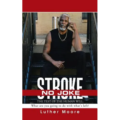 Stroke No Joke: What are you going to do with what's left? - Paperback