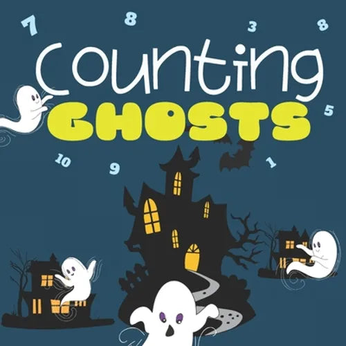Counting Ghosts: Halloween Themed Counting Book For Toddlers, Counts From 1 to 10 - Great For Stay-At-Home Fun And Car Rides - Paperback