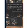 Morals and Dogma of the Ancient and Accepted Scottish Rite of Freemasonry - Paperback