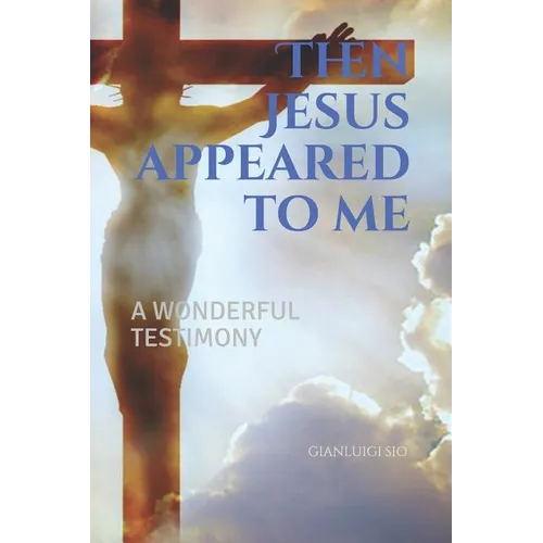 Then Jesus appeared to me - Paperback