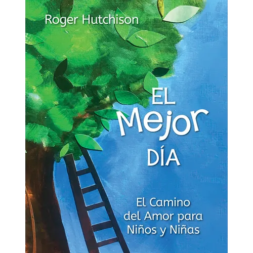 El Mejor Día: El Camino del Amor Para Niños Y Niñas - Paperback