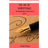 The Joy Of Writing: An Exploration of the Art of Writing in Prose - Paperback
