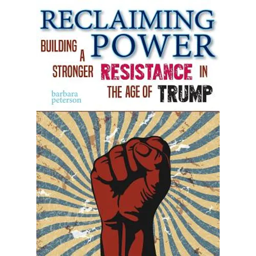 Reclaiming Power: Building a Stronger Resistance in the Age of Trump - Paperback