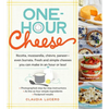 One-Hour Cheese: Ricotta, Mozzarella, Chèvre, Paneer--Even Burrata. Fresh and Simple Cheeses You Can Make in an Hour or Less! - Paperback