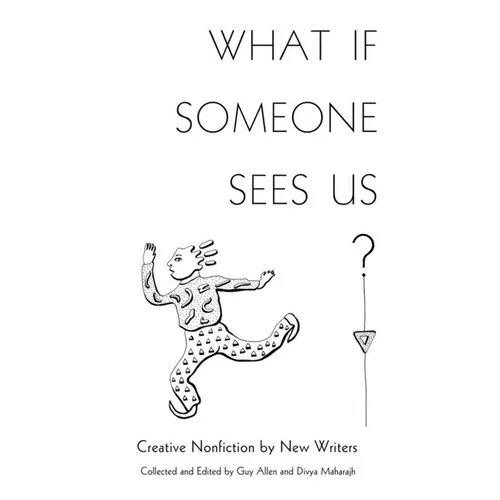 What If Someone Sees Us: Creative Nonfiction by New Writers - Paperback