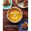 Easy as Pie: The Essential Pie Cookbook for Every Season and Reason - Paperback