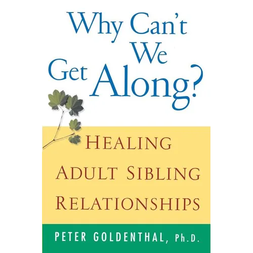 Why Can't We Get Along?: Healing Adult Sibling Relationships - Paperback