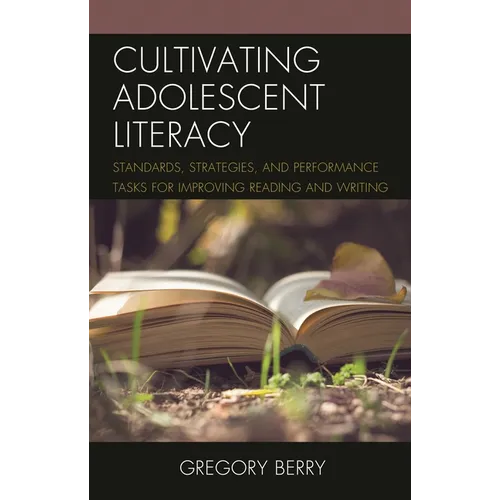 Cultivating Adolescent Literacy: Standards, Strategies, and Performance Tasks for Improving Reading and Writing - Paperback