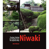 Niwaki: Pruning, Training and Shaping Trees the Japanese Way - Hardcover