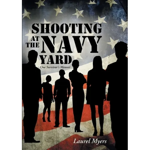 Shooting at the Navy Yard: One Survivor's Memoir - Paperback
