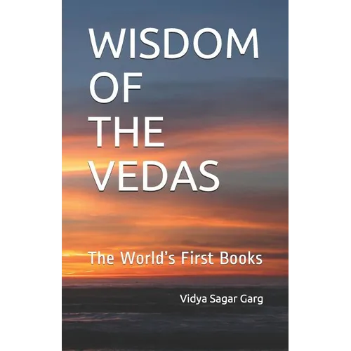 Wisdom of the Vedas: The World's First Books - Paperback