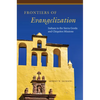 Frontiers of Evangelization: Indians in the Sierra Gorda and Chiquitos Missions - Hardcover