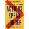 Actions Speak Louder: A Step-By-Step Guide to Becoming an Inclusive Workplace - Hardcover