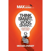 Think Smart. Work Smart.: The definitive student guide to less is more! - Paperback