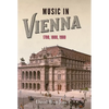 Music in Vienna: 1700, 1800, 1900 - Paperback