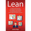 Lean: La Guía Fundamental para Lean Startup, Lean Six Sigma, Lean Analytics, Lean Enterprise, Lean Manufacturing, Scrum, Gestión Agile de Proyectos y - Hardcover