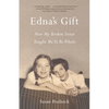 Edna's Gift: How My Broken Sister Taught Me to Be Whole - Paperback