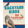 Backyard Birds: 101 Flashcards for Discovering Birds - Hardcover