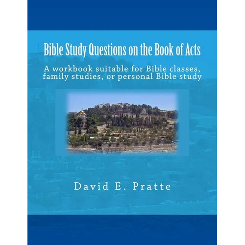 Bible Study Questions on the Book of Acts: A workbook suitable for Bible classes, family studies, or personal Bible study - Paperback