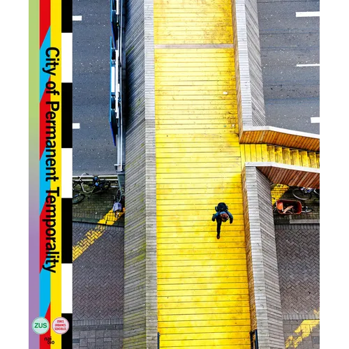 City of Permanent Temporality: The Making of Luchtsingel, Schieblock, Test Site Rotterdam - Hardcover