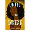 Until We Break - Hardcover