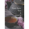 Three Basic Teas and How to Enjoy Them - Paperback
