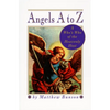Angels A to Z: A Who's Who of the Heavenly Host - Paperback