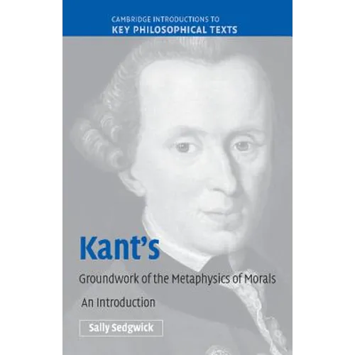 Kant's Groundwork of the Metaphysics of Morals: An Introduction - Paperback