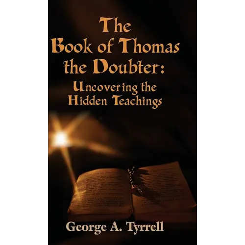 The Book of Thomas the Doubter: Uncovering the Hidden Teachings - Hardcover