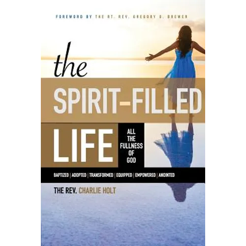 The Spirit-Filled Life: All the Fullness of God - Paperback