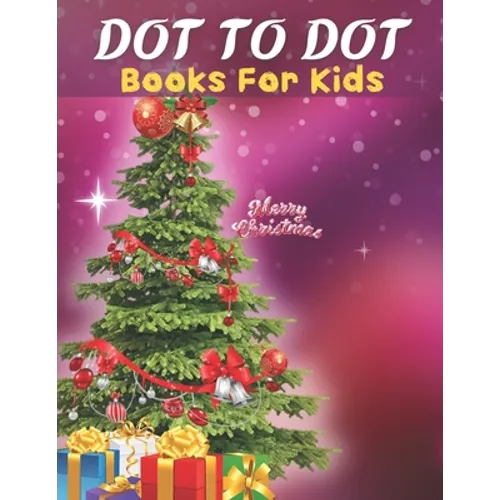 Dot To Dot: Books For Kids: Easy Kids Dot To Dot Books Ages 4-6 3-8 3-5 6-8 (Boys & Girls Connect The Dots Activity Books) - Paperback