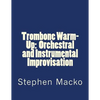 Trombone Warm-Up: Orchestral and Instrumental Improvisation - Paperback