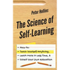 The Science of Self-Learning: How to Teach Yourself Anything, Learn More in Less Time, and Direct Your Own Education - Paperback