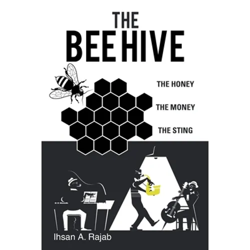 The Bee Hive: The Honey the Money the Sting - Paperback