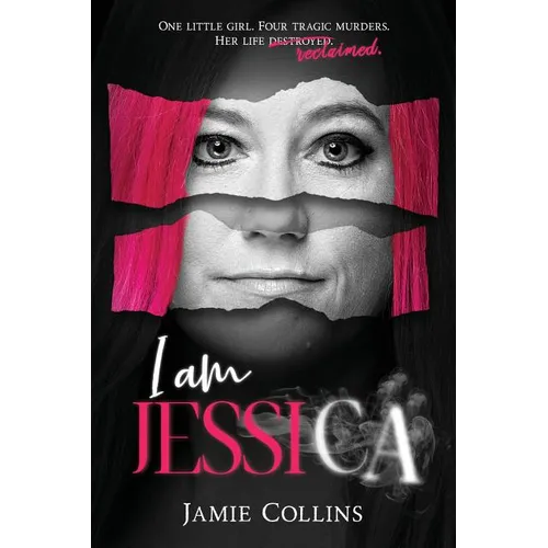 I Am Jessica: A Survivor's Powerful Story of Healing and Hope - Paperback
