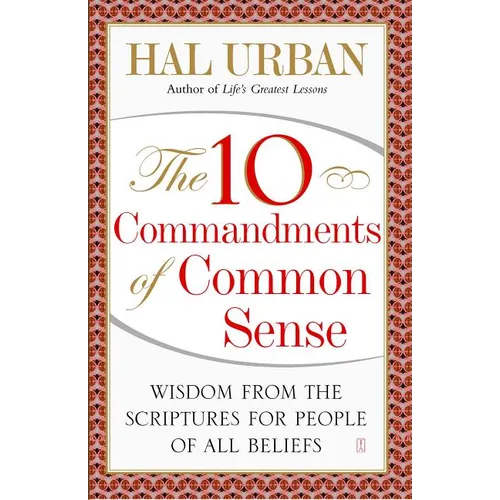 10 Commandments of Common Sense: Wisdom from the Scriptures for People of All Beliefs - Paperback
