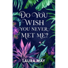 Do You Wish You Never Met Me? - Paperback