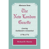 Abstracts from the New London Gazette covering Southeastern Connecticut, 1770-1773 - Paperback
