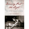 Dancing Past the Light: The Life of Tanaquil Le Clercq - Hardcover