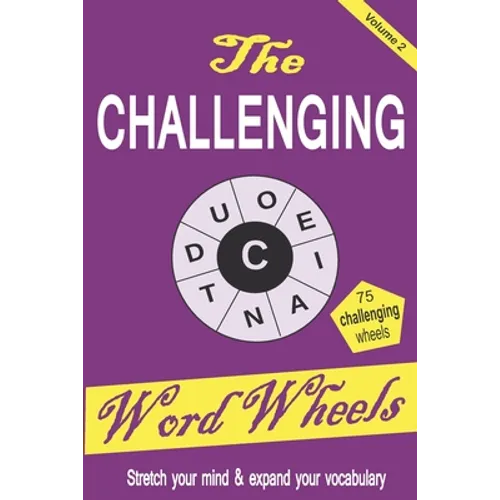 The Challenging Word Wheels Volume 2: Word puzzles to Stretch your mind & expand your vocabulary - Paperback