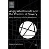 Angry Abolitionists and the Rhetoric of Slavery: Moral Emotions in Social Movements - Hardcover