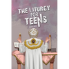 The Liturgy for Teens - Paperback