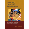 Voicing Chicana Feminisms: Young Women Speak Out on Sexuality and Identity - Paperback