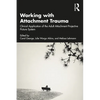 Working with Attachment Trauma: Clinical Application of the Adult Attachment Projective Picture System - Paperback