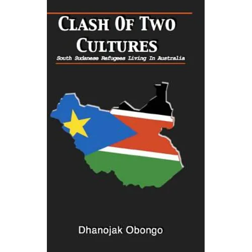 Clash of Two Cultures: South Sudanese Refugees Living In Australia - Paperback